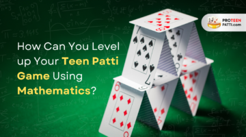 How Can You Level up Your Teen Patti Game Using Mathematics?